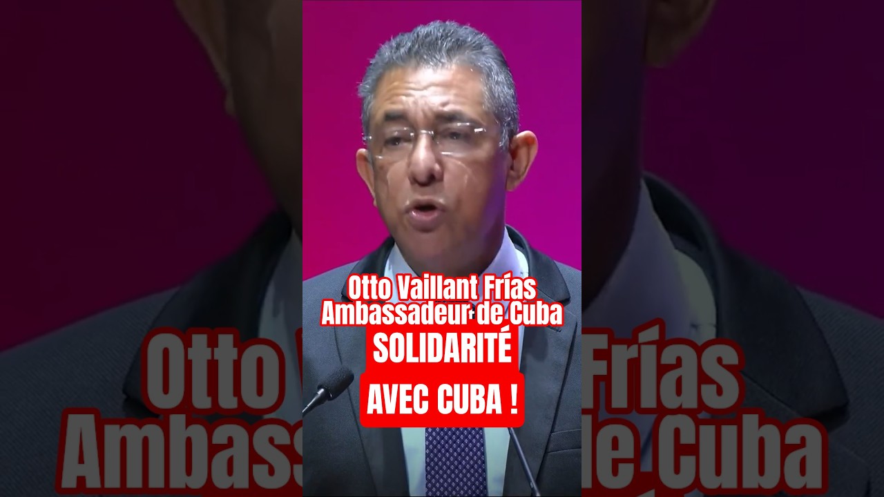 🇨🇺 L’ambassadeur de Cuba, Otto Vaillant Frías au Congrès du PCF.