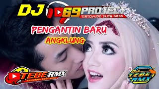 DJ Pengantin Baru 69 Project Stley || BASS HOREG POLLL (DJ TEBE REMIX)