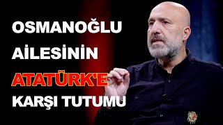 Osmanoğlu Ai̇lesi̇ni̇n Atatürke Karşi Tutumu - Orahn Osmanoğlu