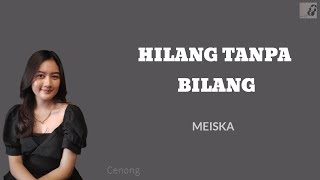 Hilang Tanpa Bilang  Meiska Lirik Bila ada salahku tolong beri tahu ,,,,,, Cenong lirik