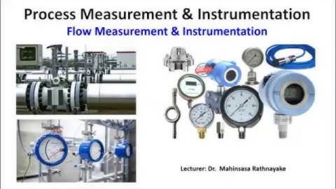 Process Measurement & Instrumentation Lecture 05 - Flow Instrumentation