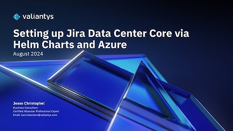 Setting up Jira Data Center Core via Helm Charts and Azure | August 2024