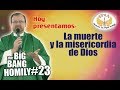 Download The BiG BANG HOMILY #23: La muerte y la misericordia de Dios The BiG BANG HOMILY #23: La muerte y la misericordia de Dios