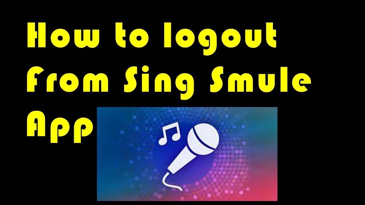 How to Logout From Smule