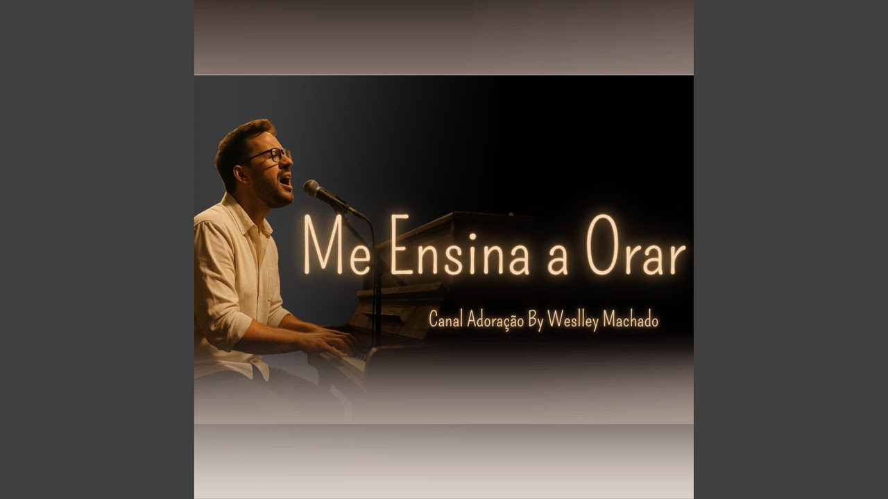 Me Ensina a Orar Adoração by Weslley Machado