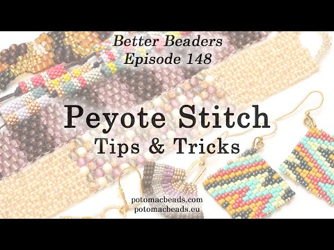 Peyote Stitch: Tips & Tricks - Better Beaders Episode by PotomacBeads