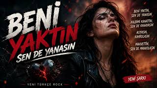 Beni Yaktın (Sen de Yanasın) 🔥 | Yeni Türkçe Rock 2026