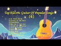 Romantic guitar 6  classic melody for happy mood  top electric guitar of popular songs