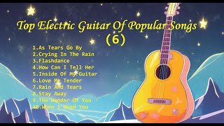 Romantic Guitar (6) - Classic Melody for happy Mood - Top Electric Guitar Of Popular Songs