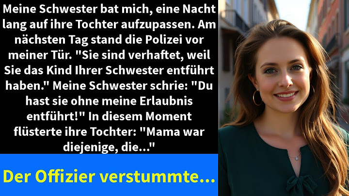Meine Schwester bat mich, eine Nacht lang auf ihre Tochter aufzupassen.