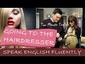 Going to the Hairdresser - Speaking English Fluently