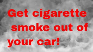 How to Get Cigarette Smoke Smell Out of Your Car [Detailed Guide]