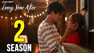 Every Year After Season 2: Release Date, Cast, Plot & Charlie's Fate Explained