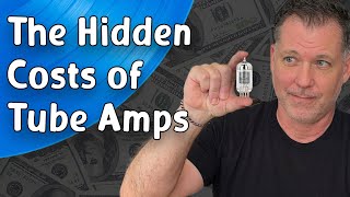 The Hidden Cost of Tube Amps