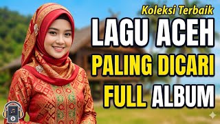 Download lagu Lagu Aceh Terbaik Sepanjang Masa  FULL ALBUM LENGKAP[versiai]