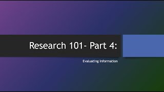 Research 101 - Part 4: Evaluating Information