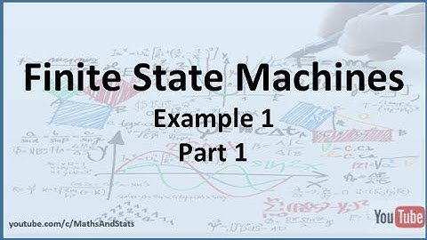 Finite State Machines Example 1 - Part 1