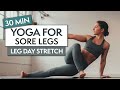 30 MIN YOGA FOR SORE LEGS Leg Day Stretch With Charlie Follows 30 MIN YOGA FOR SORE LEGS Leg Day Stretch With Charlie Follows