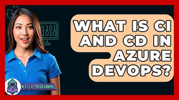 What Is CI And CD In Azure DevOps? - Next LVL Programming