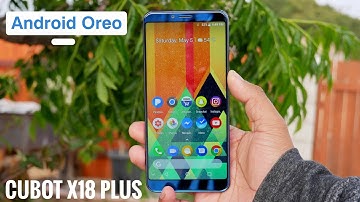 Cubot X18 Plus Review | A $160 Android Oreo Smartphone 18:9