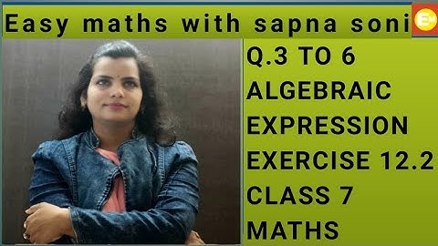 Question Number 3 to 6 Algebraic Expression Exercise 12.2 Class 7 NCERT CBSE Maths solution