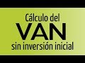 Cálculo del VAN sin inversión inicial