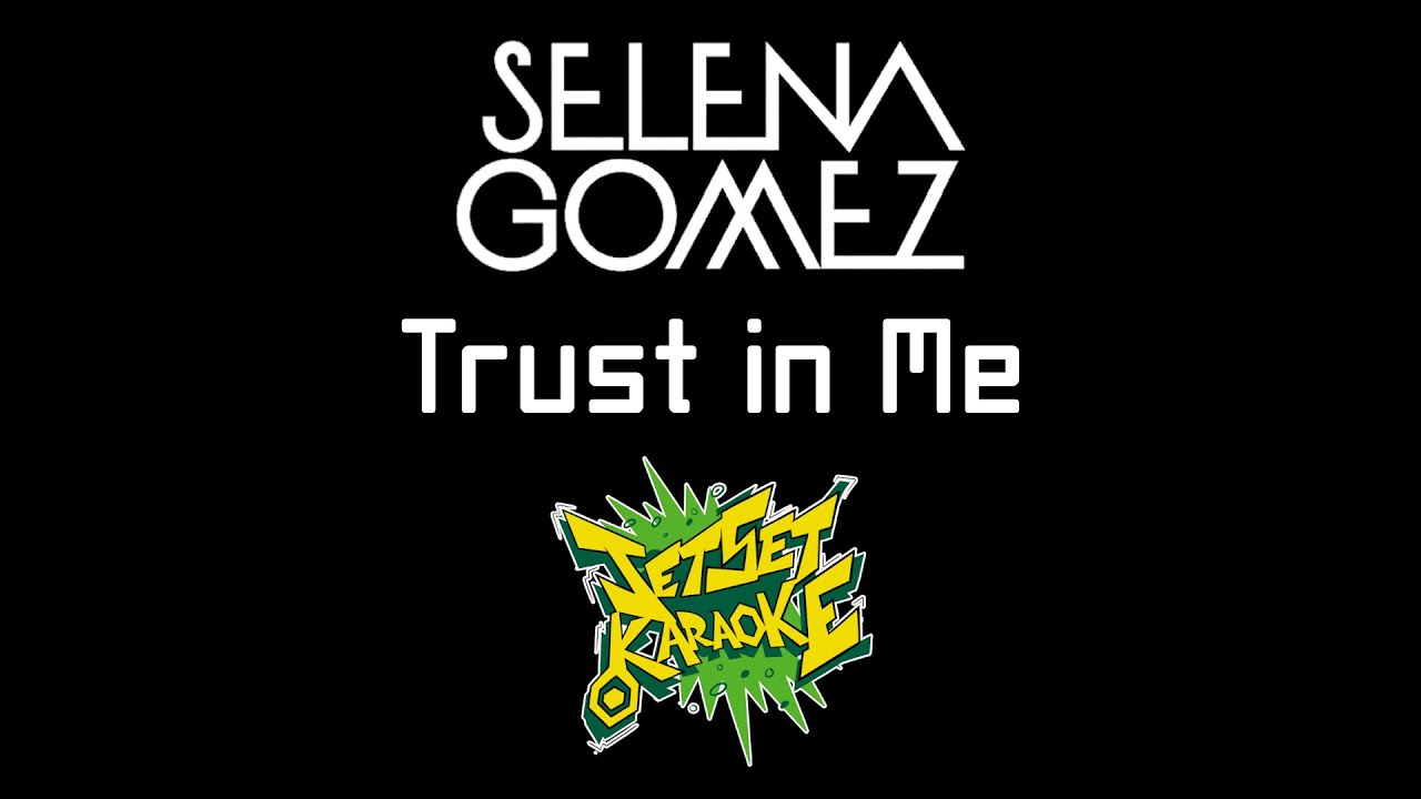 Selena Gomez - Trust in Me [Jet Set Karaoke] - YouTube