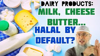 Must we inspect Butter, Cheese, Milk like we do with meat? Are they halal by default Assim al hakeem