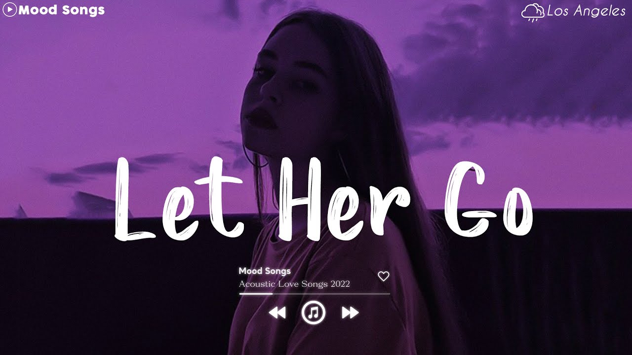 Let Her Go   Sad Love Songs 2022  Depressing Songs Playlist 2022 That Will Make You Cry 