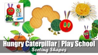 Hungry Caterpillar Play School Sorting Shapes Storytoys App For The Ipad
