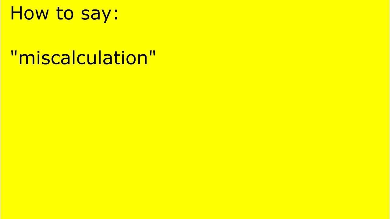 How to pronounce miscalculation