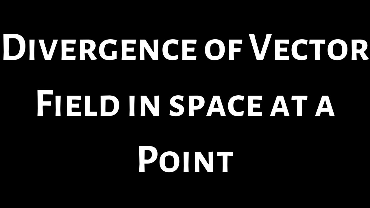 Divergence Of The Vector Field F X Y Z E X Sin Y I E X Cos Y J Z 2 K At 3 0 0 Youtube