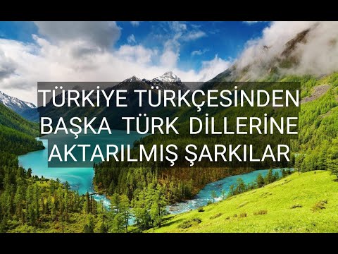 Türkiye Türkçesinden Başka Türk Dillerine Aktarılmış Şarkılar