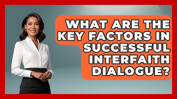 What Are the Key Factors in Successful Interfaith Dialogue? - Jewish Teachings For All