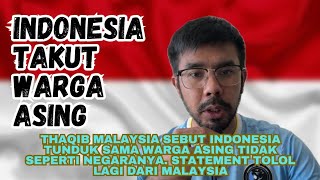Thaqib Malaysia sebut indonesia tunduk dengan asing tidak seperti negaranya