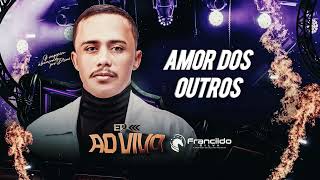 Amor Dos Outros - Francildo Silva Ao Vivo