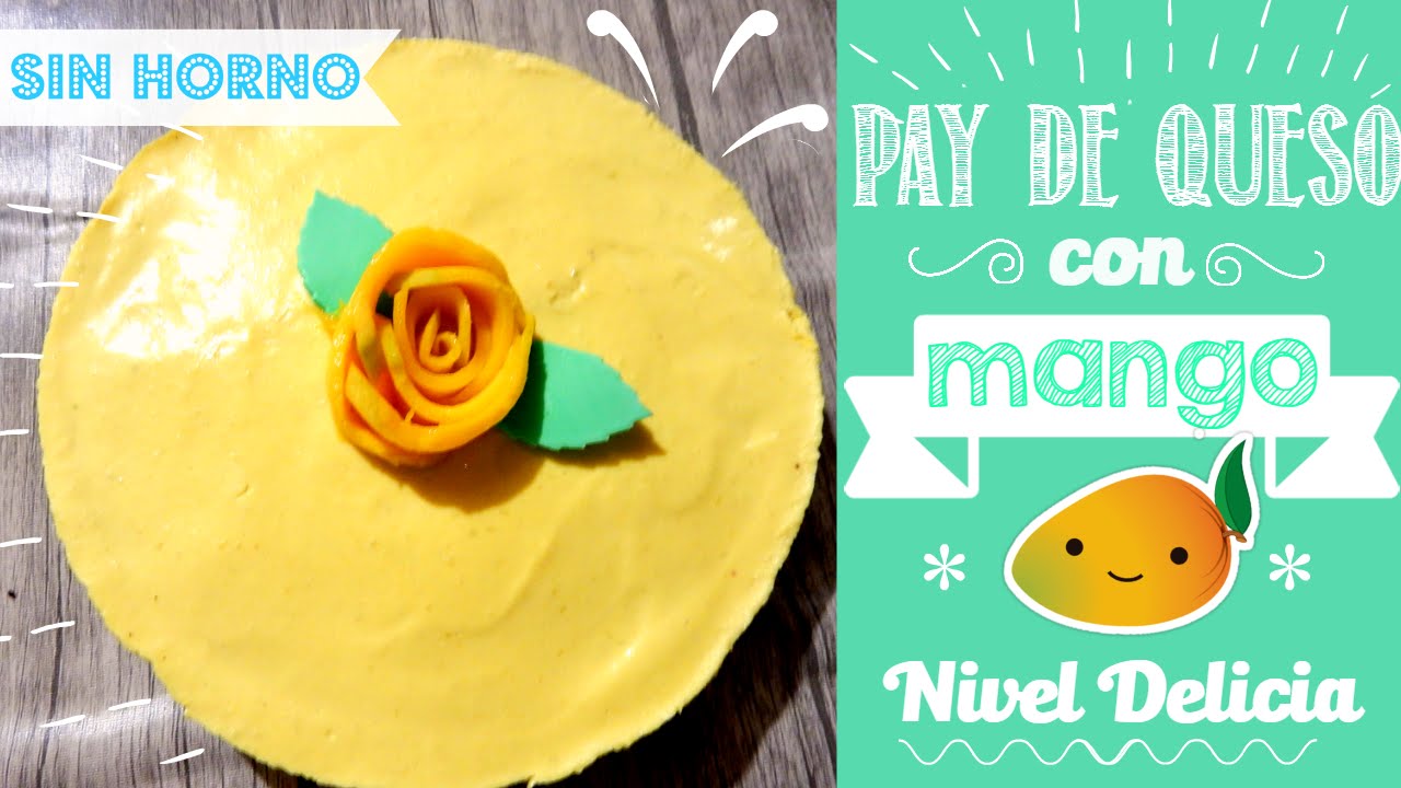 recetas de galletas sin huevo Pay de Queso con Mango ~Cheesecake de mango Sin horno~ Nivel Delicia