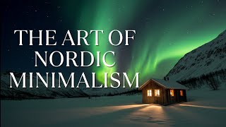 The Art of Nordic Minimalism