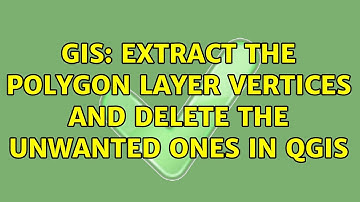 GIS: Extract the polygon layer vertices and delete the unwanted ones in QGIS (2 Solutions!!)