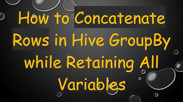 How to Concatenate Rows in Hive GroupBy while Retaining All Variables