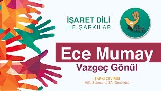 Ece Mumay // Vazgeç Gönül - İşaret Dili Çeviri Resimi