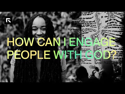 How Can I Engage People With God?