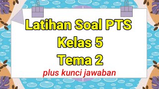 Latihan Soal PTS Kelas 5 Tema 2 Latihan Soal PTS Kelas 5 Tema 2