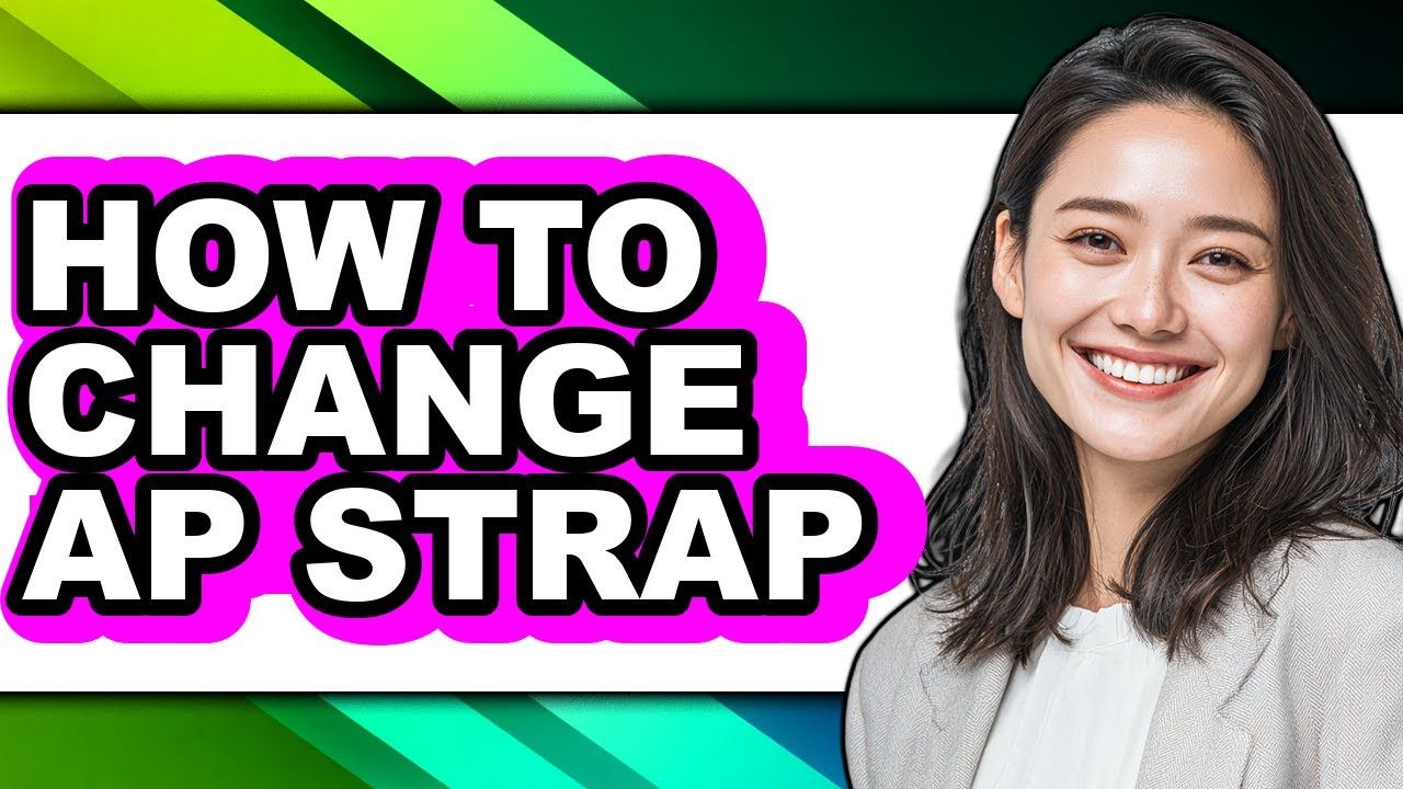 How to Change Ap Strap - Easy Guide