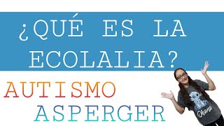 QUÉ ES LA ECOLALIA