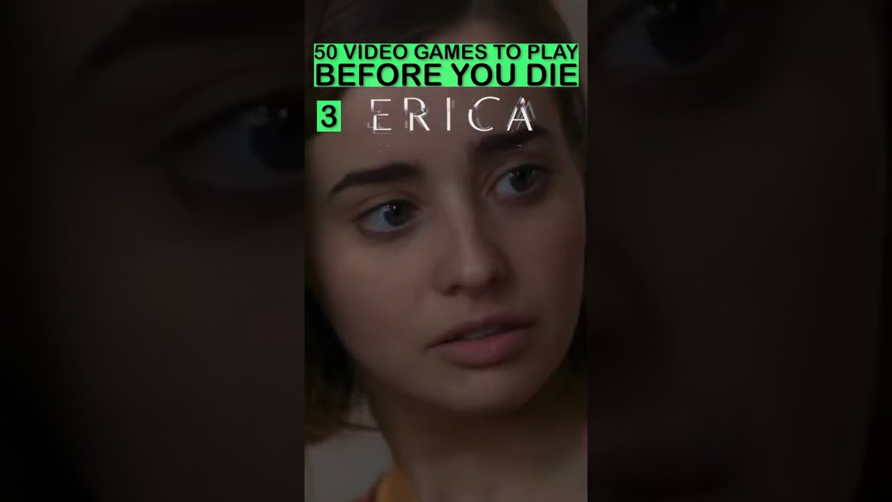 Erica | 50 Games to Play Before You Die | 