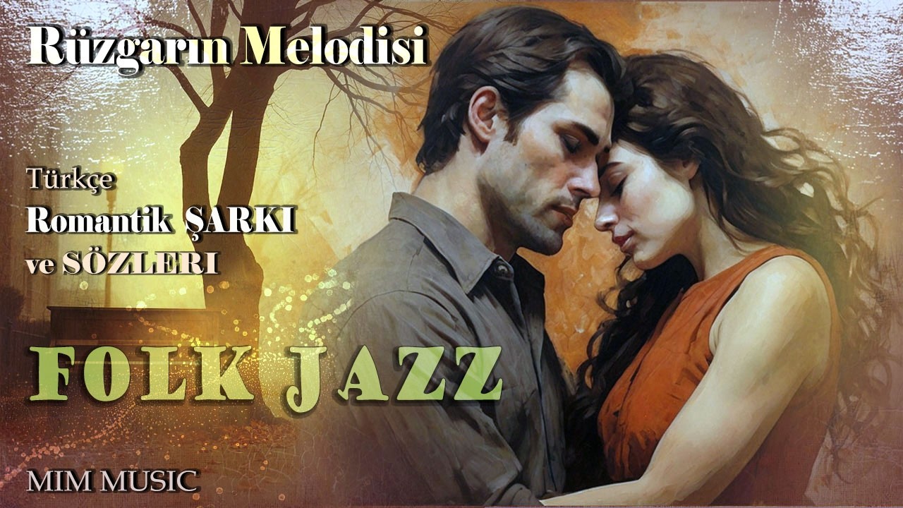 Rüzgarın Melodisi (Türkçe  Romantik  Şarkı ve Sözleri – Folk Jazz - MIM Music)