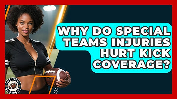 Why Do Special Teams Injuries Hurt Kick Coverage? - Gridiron Data Digest