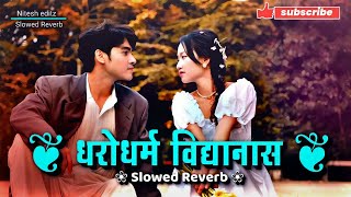Dharodharma Bidhyanas 👀❤🌿Perfectly (Slowed Reverb)😍💟New Romantic Nepali Songs💫Viral Hit Nepali Songs