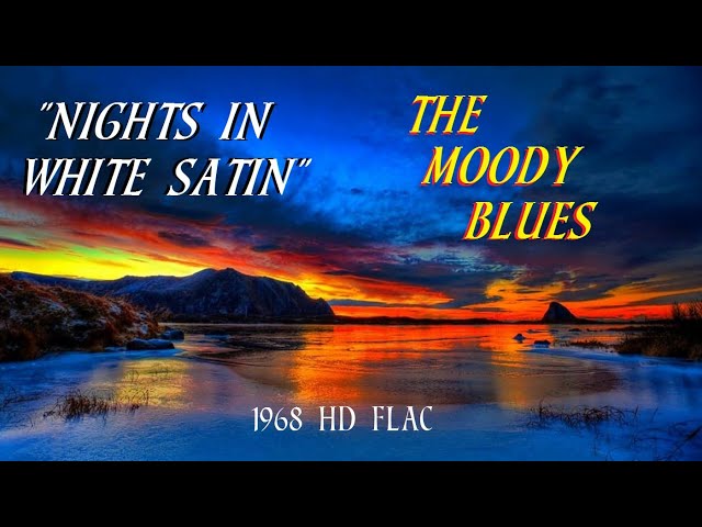 HD HQ FLAC THE MOODY BLUES - Nights In White Satin BEST LONG VERSION  ENHANCED AUDIO & LYRICS - YouTube